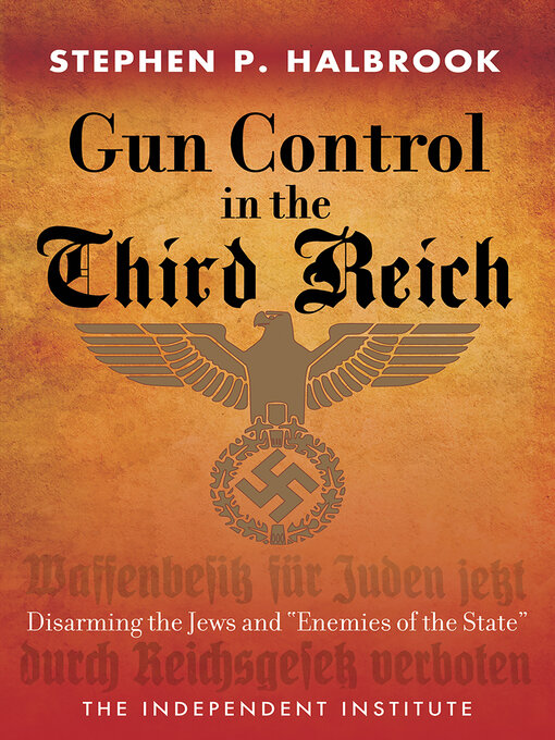 Title details for Gun Control in the Third Reich by Stephen P. Halbrook - Available